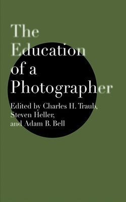 The Education of a Photographer by Traub, Charles H.