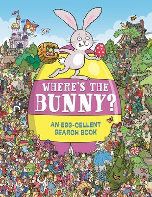 Where's the Bunny?: An Egg-Cellent Search Book by Whelon, Chuck
