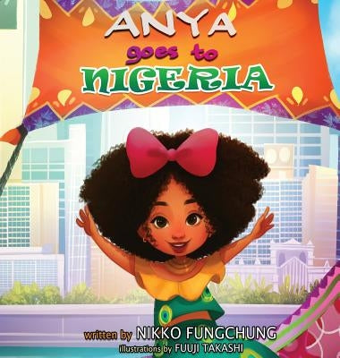 Anya Goes to Nigeria by Nikko, Fungchung M.