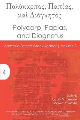 Polycarp, Papias, and Diognetus by Wilhite, Shawn J.