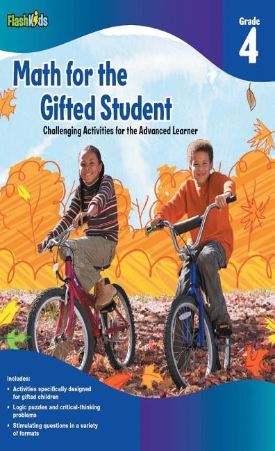 Math for the Gifted Student, Grade 4: Challenging Activities for the Advanced Learner by Flash Kids