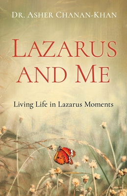 Lazarus and Me: Living Life in Lazarus Moments by Chanan-Khan, Asher