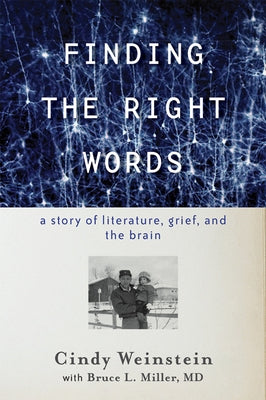 Finding the Right Words: A Story of Literature, Grief, and the Brain by Weinstein, Cindy