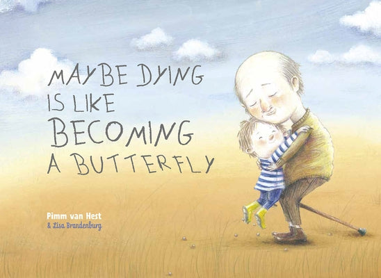 Maybe Dying Is Like Becoming a Butterfly by Van Hest, Pimm