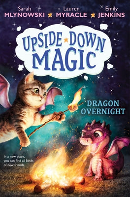 Dragon Overnight (Upside-Down Magic #4): Volume 4 by Mlynowski, Sarah