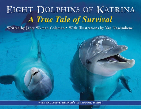 Eight Dolphins of Katrina: A True Tale of Survival by Coleman, Janet Wyman