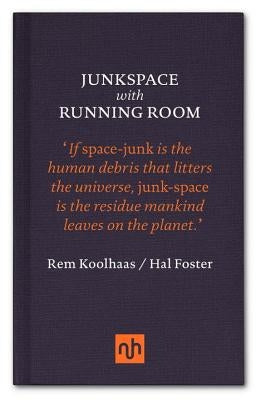 Junkspace with Running Room by Koolhaas, Rem