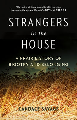 Strangers in the House: A Prairie Story of Bigotry and Belonging by Savage, Candace