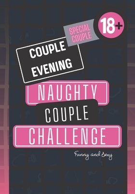 Couple evening - NAUGHTY COUPLE CHALLENGE: Original sex game for couple I Soft version I Original gift for man or woman by Edition, Love And More