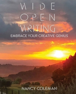 Wide Open Writing: Embrace Your Creative Genius by Coleman, Nancy