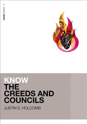 Know the Creeds and Councils by Holcomb, Justin S.