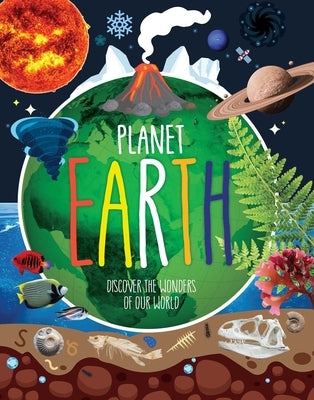 Planet Earth: Discover the Wonders of Our World by Danielle Robichard