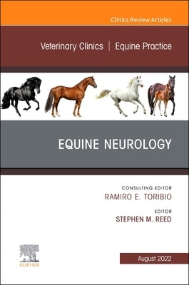 Equine Neurology, an Issue of Veterinary Clinics of North America: Equine Practice: Volume 38-2 by Reed, Stephen M.