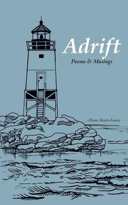 Adrift: Poems & Musings by Marie-Louise, Diane