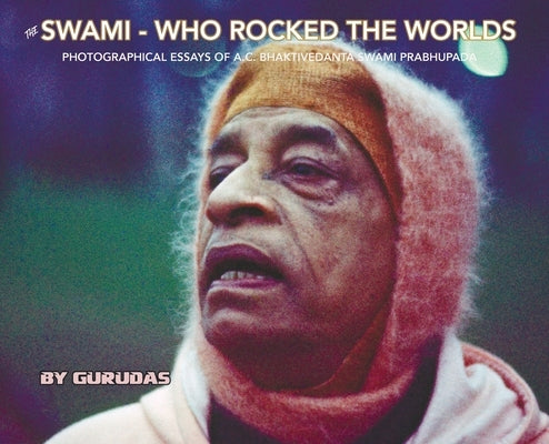 The Swami Who Rocked the Worlds by Gurudas