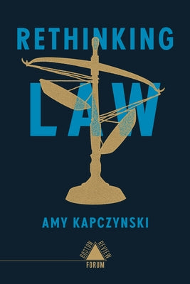 Rethinking Law by Kapczynski, Amy