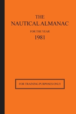 The Nautical Almanac for the Year 1981: For Training Purposes Only by Nautical Almanac Office, Usno
