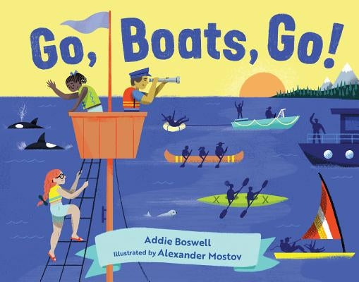 Go, Boats, Go! by Boswell, Addie