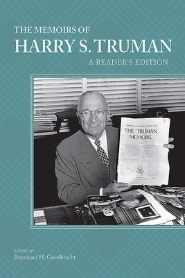 The Memoirs of Harry S. Truman: A Reader's Edition by Geselbracht, Raymond H.