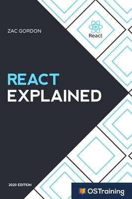 React Explained: Your Step-by-Step Guide to React by Hill, Mikall Angela