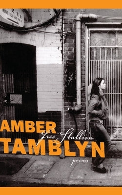 Free Stallion: Poems by Tamblyn, Amber
