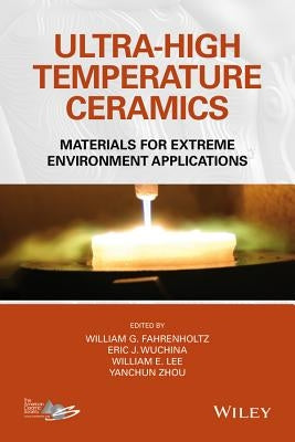 Ultra-High Temperature Ceramics by Fahrenholtz, William G.