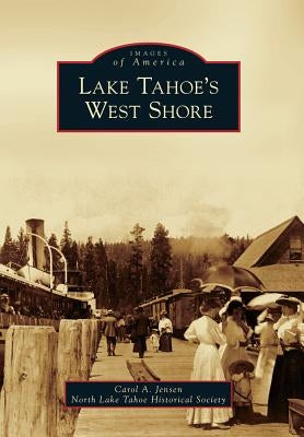 Lake Tahoe's West Shore by Jensen, Carol A.