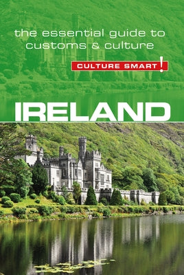 Ireland - Culture Smart!: The Essential Guide to Customs & Culture by Scotney, John