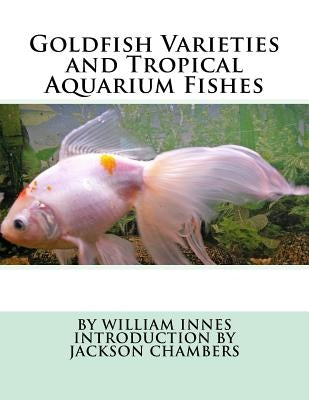 Goldfish Varieties and Tropical Aquarium Fishes by Chambers, Jackson