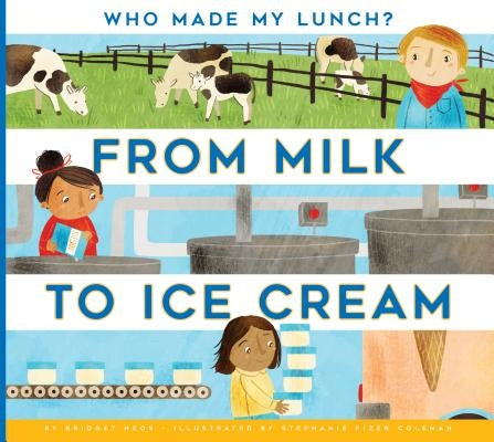 From Milk to Ice Cream by Heos, Bridget