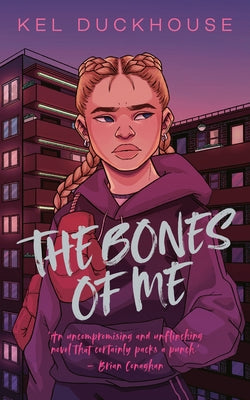 The Bones of Me by Duckhouse, Kel