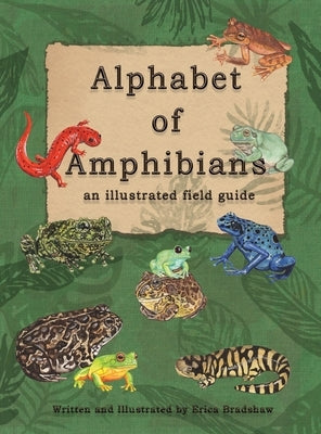 The Alphabet of Amphibians: an illustated field guide by Bradshaw, Erica