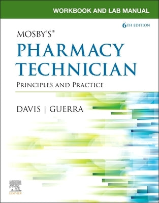 Workbook and Lab Manual for Mosby's Pharmacy Technician: Principles and Practice by Elsevier