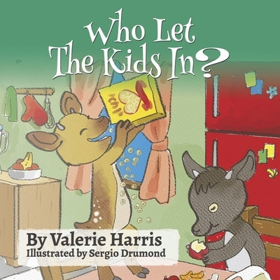 Who Let the Kids In?: A Day in the Life of Some Curious Goats by Harris, Valerie