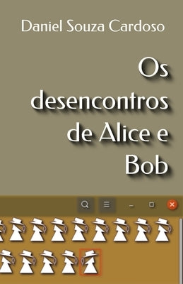 Os desencontros de Alice e Bob by Cardoso, Daniel
