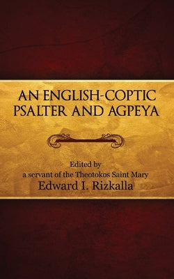 An English-Coptic Psalter and Agpeya by Rizkalla, Edward I.
