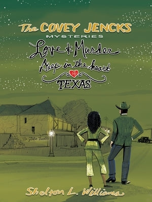 The Covey Jencks Mysteries: Love And Murder Deep In The Heart Of Texas by Williams, Shelton L.