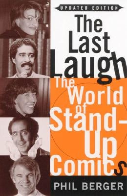The Last Laugh: The World of Stand-Up Comics by Berger, Phil