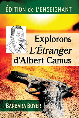 Explorons L'Etranger d'Albert Camus: Edition de l'enseignant by Boyer, Barbara