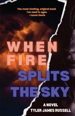 When Fire Splits the Sky by Russell, Tyler James