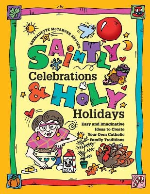 Saintly Celebrations and Holy Holidays by McCarver Snyder, Bernadette