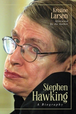 Stephen Hawking: A Biography by Larsen, Kristine