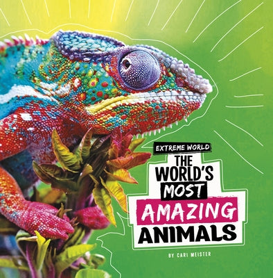 The World's Most Amazing Animals by Meister, Cari