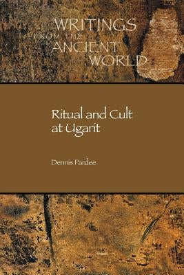 Ritual and Cult at Ugarit by Pardee, Dennis