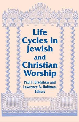 Life Cycles in Jewish and Christian Worship by Bradshaw, Paul F.