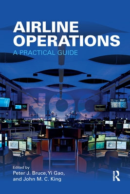 Airline Operations: A Practical Guide by Bruce, Peter J.