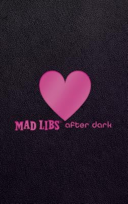 Mad Libs After Dark: World's Greatest Word Game by Mad Libs