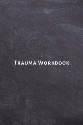 Trauma Workbook: Self help worksheets with techniques, tools and activities for healing traumatic experiences in adults, youth, teens a by Journals, Lime Health