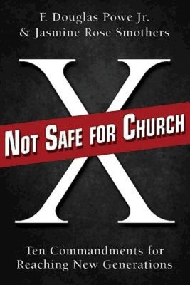 Not Safe for Church: Ten Commandments for Reaching New Generations by Powe, F. Douglas