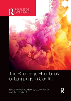 The Routledge Handbook of Language in Conflict by Evans, Matthew